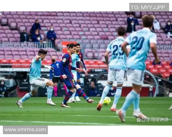 塞尔塔对阵巴萨精彩在线直播全程回顾与赛后分析